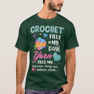 Crochet füllen meine Tage aus Garn füllt mein Wohn T-Shirt