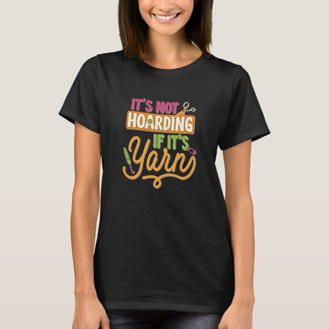 Crochet Hoarding Yarn Crocheter Knittergarn Croc T-Shirt (Vorderseite)