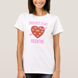 CROCHET IS MY VALENTINE T-Shirt
