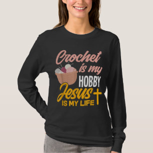 Crochet ist mein Hobby Jesus ist mein Leben - Chri T-Shirt