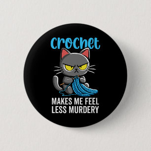 Crochet macht mich weniger Murdery Cat Crochet für Button