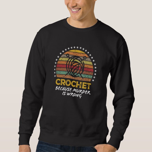 Crochet Saying Crocheting Knitter Graphic Sweatshirt (Vorderseite)