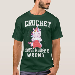 Crochet, weil Mord falsch ist, einhorn Crochetin T-Shirt