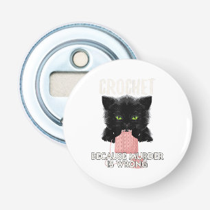 Crochet, weil Mord ist falsch Funny Cat Lover Flaschenöffner