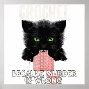 Crochet, weil Mord ist falsch Funny Cat Lover Poster