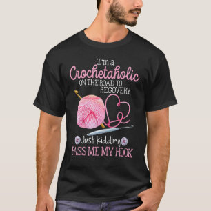 Crochetaholic Auf Dem Weg Zur Genesung Gib Mir Mei T-Shirt