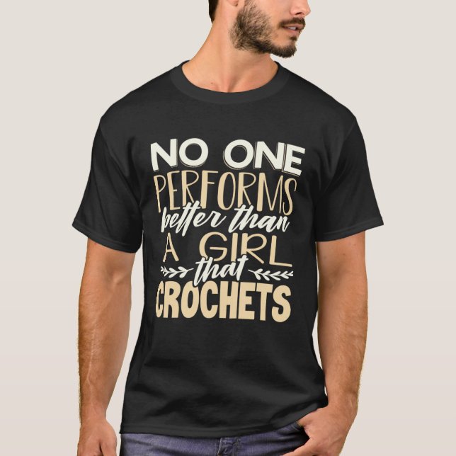 Crocheter No One Performs Better Than Girl That Cr T-Shirt (Vorderseite)