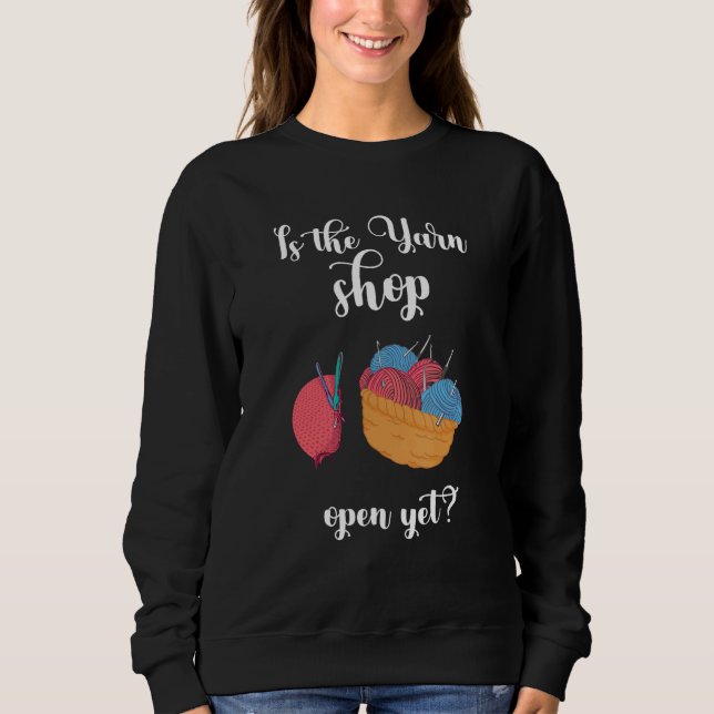 Crocheting Is The Shop Open Crocheter Knitter Quil Sweatshirt (Vorderseite)