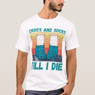 Crocs and Socks Bis ich T-ShirtCrocs und Socken Di T-Shirt