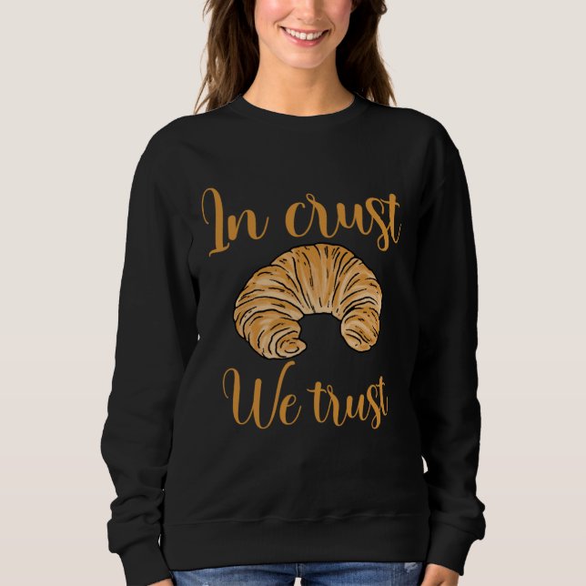 Croissant French Baking Bread Sweatshirt (Vorderseite)