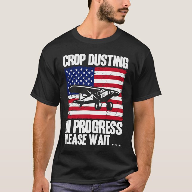 Crop Duster American Crop Dusting In Progress Plea T-Shirt (Vorderseite)