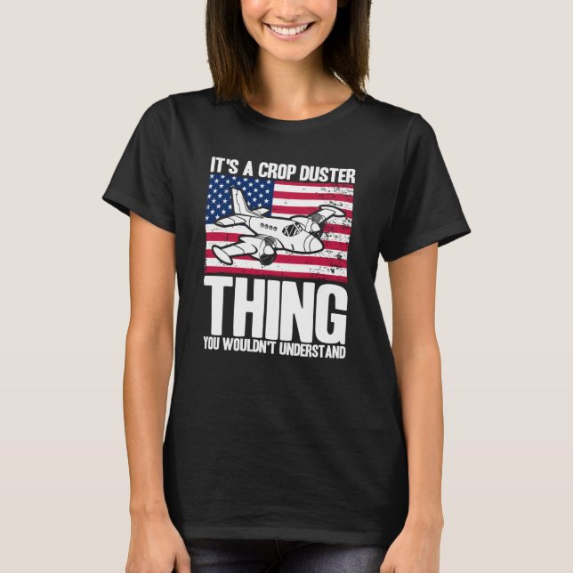 Crop Duster American Flag It's A Crop Duster Thing T-Shirt (Vorderseite)