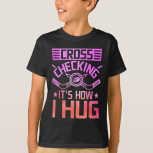 Cross Checking, so umarme ich T-Shirt