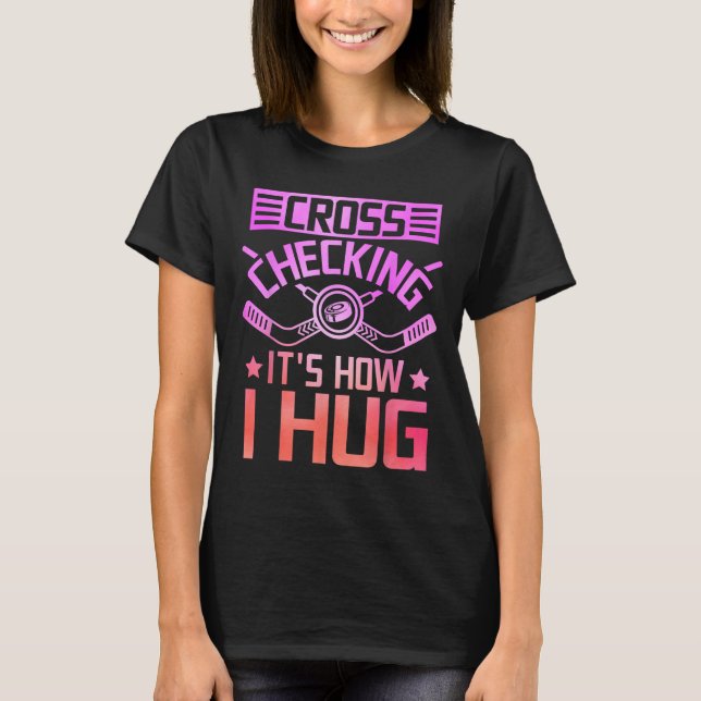 Cross Checking So Umarme ich  T-Shirt (Vorderseite)