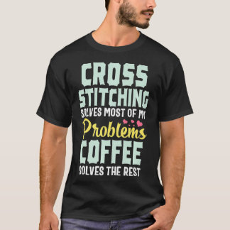 Cross Stitch Funny Coffee Stitching Nähgeschenk T-Shirt