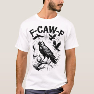 Crow F-Caw-F T-Shirt