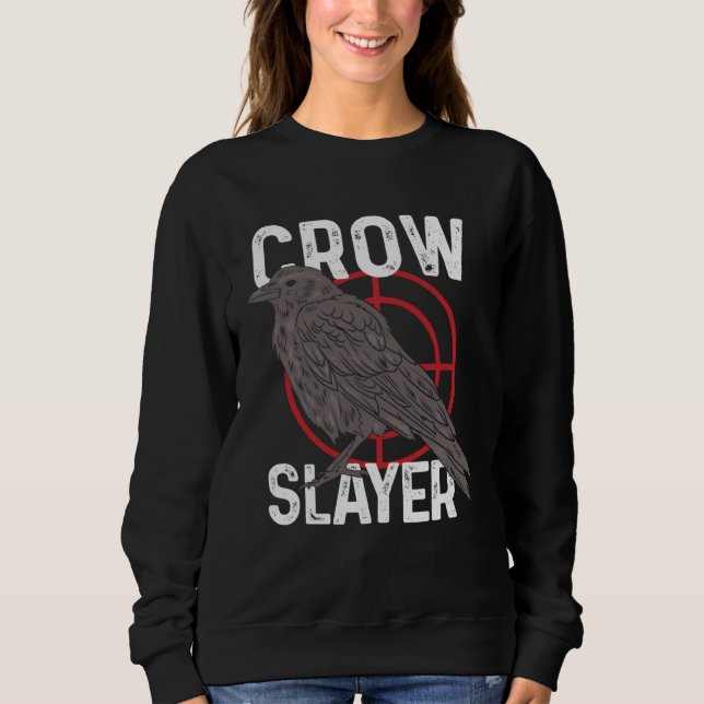 Crow Hunting Shooting Season Hunter Slayer Raven B Sweatshirt (Vorderseite)