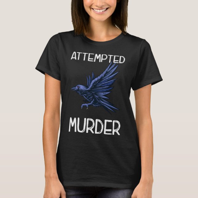 Crow versucht Murder Bird Funny Corvid T-Shirt (Vorderseite)