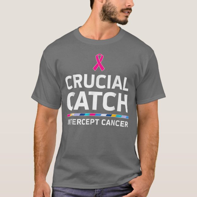 Crucial Catch Intercept Cancer  T-Shirt (Vorderseite)
