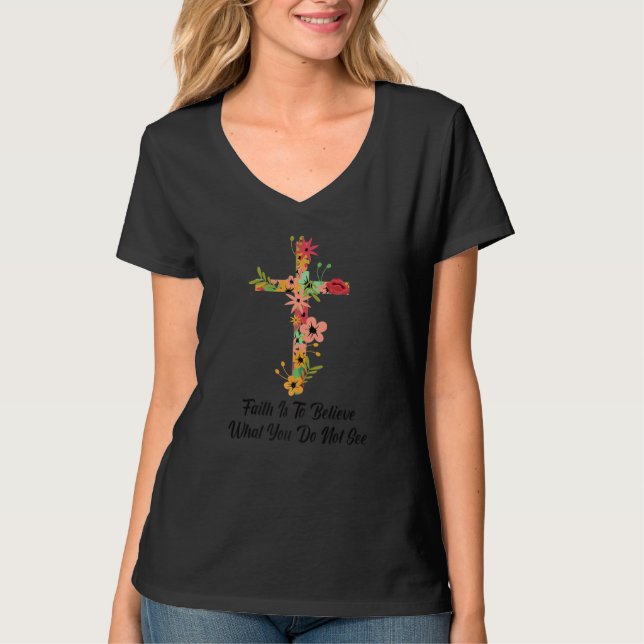 Crucifix Glaube ist zu glauben, was Sie nicht sehe T-Shirt (Vorderseite)