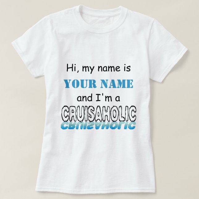 Cruisaholic (personalisiert) T-Shirt (Design vorne)