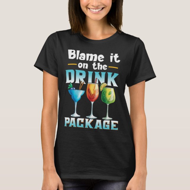 Cruise  Blame It On The Drink Package  1 T-Shirt (Vorderseite)