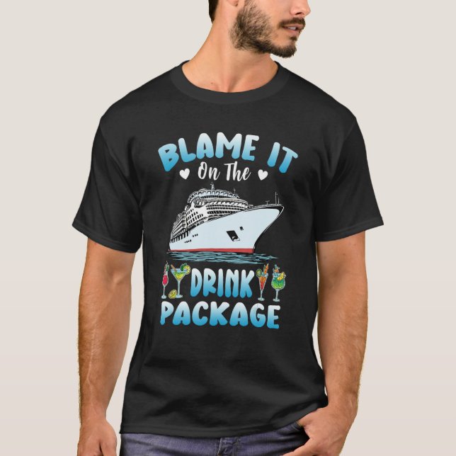 Cruise Blame It On The Drink Package Drinking Booz T-Shirt (Vorderseite)