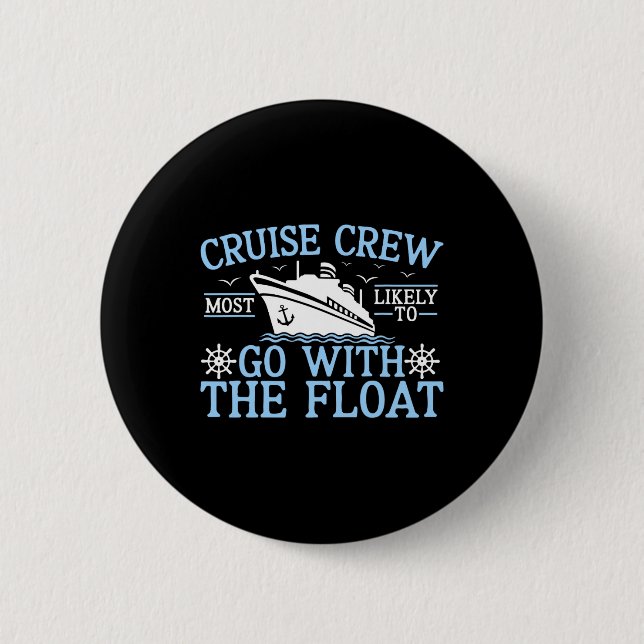 Cruise Crew 2025 Most Likely To Go With The Float  Button (Vorderseite)