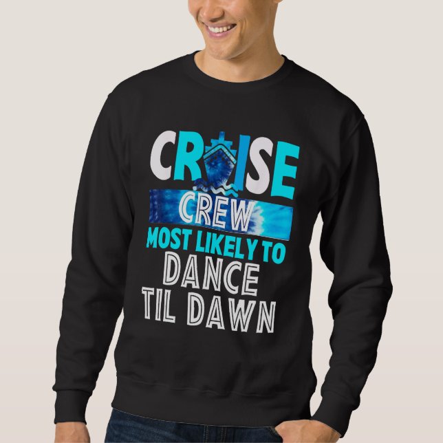 Cruise Crew Most Likely To Dance Til Dawn Blue Tie Sweatshirt (Vorderseite)