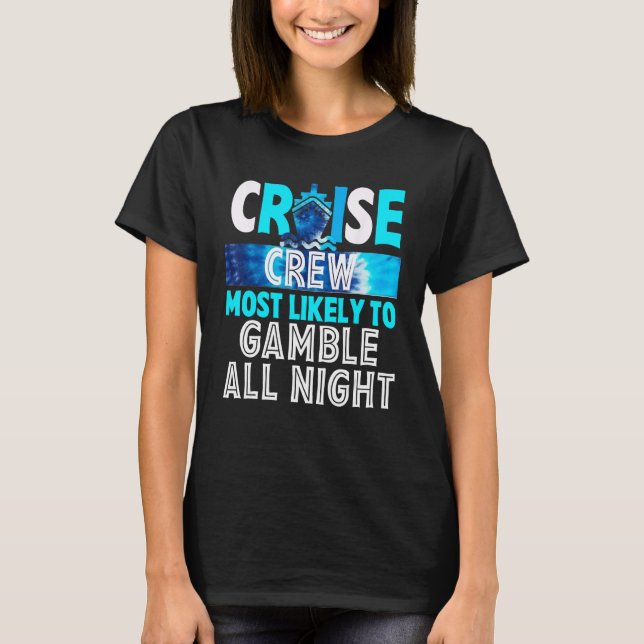 Cruise Crew Most Likely To Gamble All Night T-Shirt (Vorderseite)