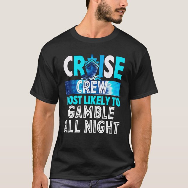Cruise Crew Most Likely To Gamble All Night T-Shirt (Vorderseite)