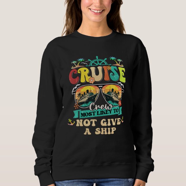 Cruise Crew Most Likely To Not Give A Ship Family  Sweatshirt (Vorderseite)