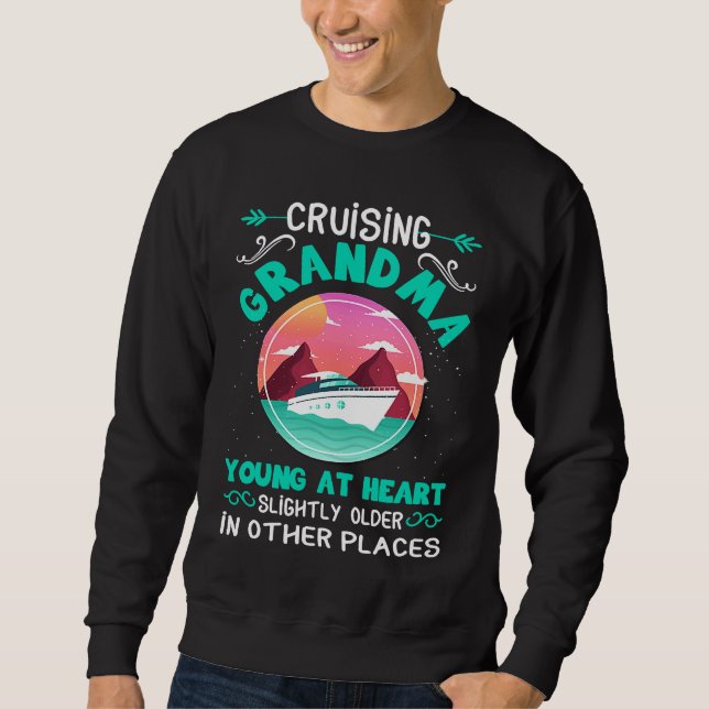 Cruise Grandma Young At Heart Slightly Older In Ot Sweatshirt (Vorderseite)