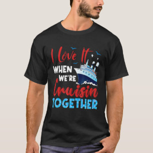 Cruise I Liebe es, wenn wir gemeinsam Fami Cruise  T-Shirt