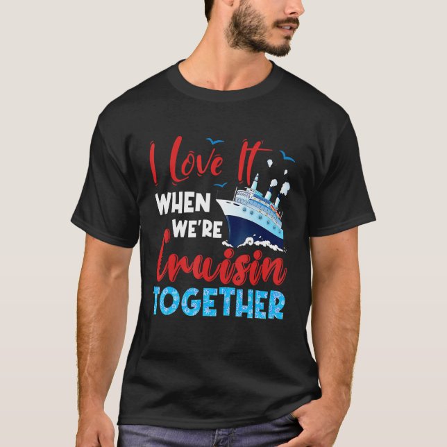 Cruise I Liebe es, wenn wir gemeinsam Fami Cruise  T-Shirt (Vorderseite)