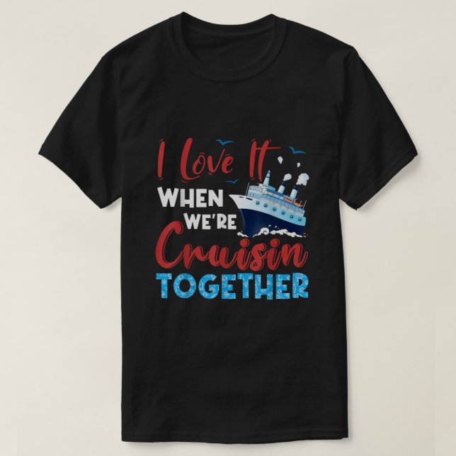 Cruise I Liebe, wenn wir gemeinsam reisen, Fam T-Shirt (Design vorne)
