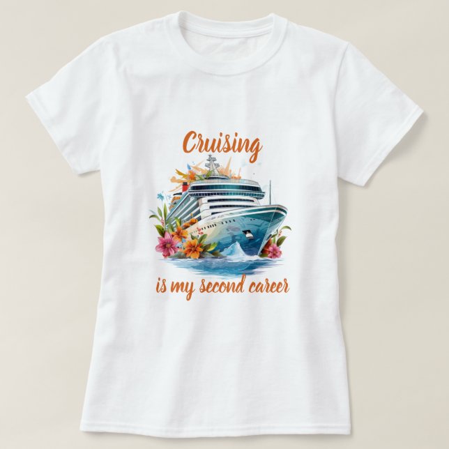 Cruise ist meine zweite Karriere T-Shirt (Design vorne)
