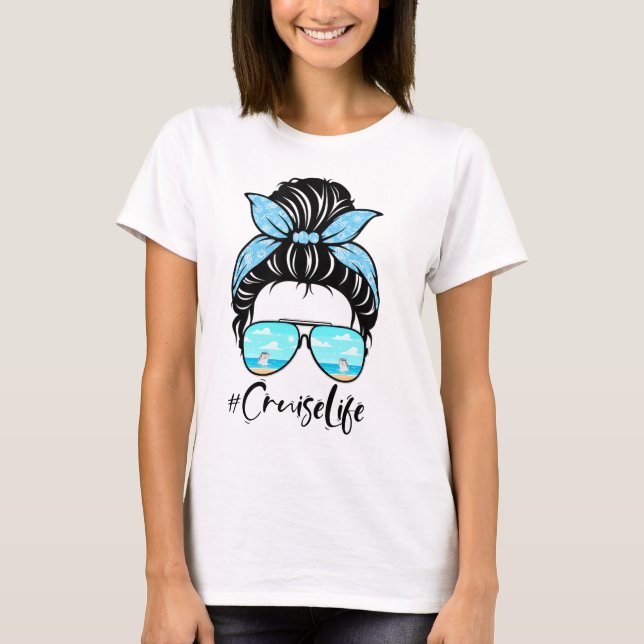 Cruise-Life-Messy-Bun, Cruise-Crew,-Family-Crui T-Shirt (Vorderseite)