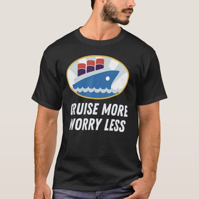 Cruise More Worry Less Perfect Cruise Vacation Des T-Shirt (Vorderseite)