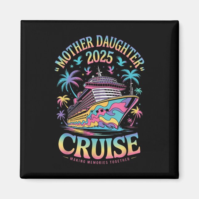 Cruise Mother Daughter Trip 2025 Funny Mom Daughte Magnet (Vorne)