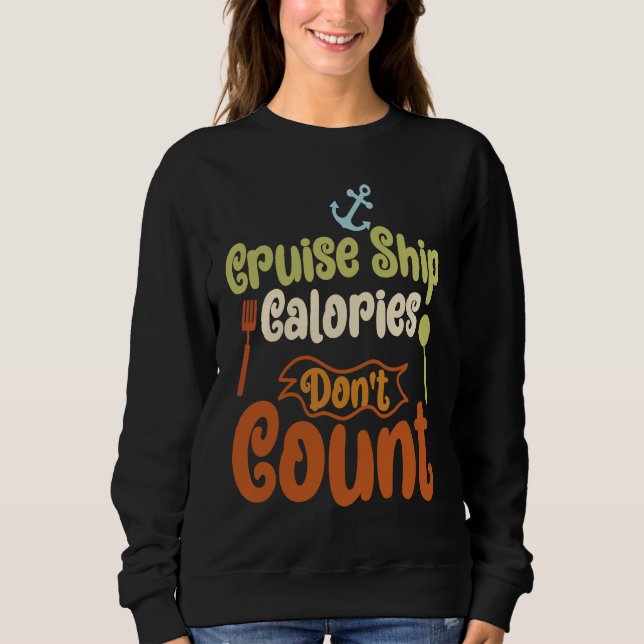 Cruise Ship Calories Don't Count Cruise Fun Design Sweatshirt (Vorderseite)