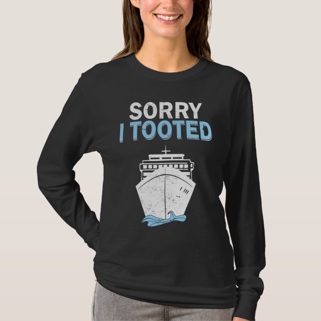 Cruise Ship Captain Sorry I Tooted Cruising T-Shirt (Vorderseite)