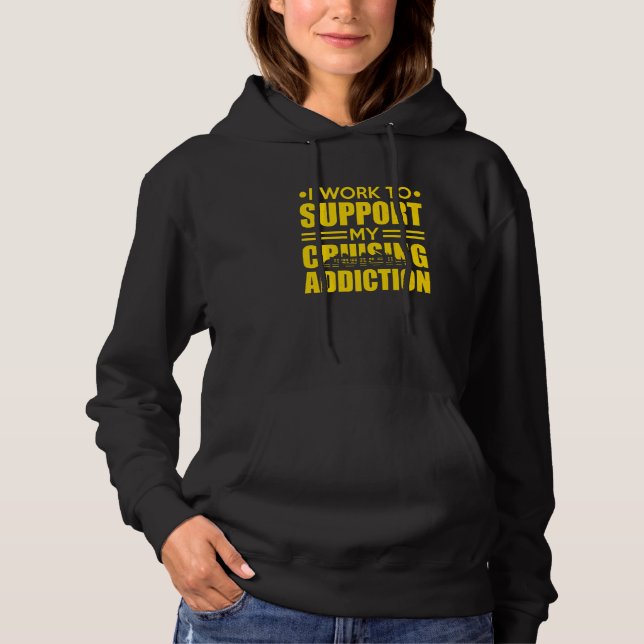 Cruise Ship I Work to Support My Cruising Addictio Hoodie (Vorderseite)