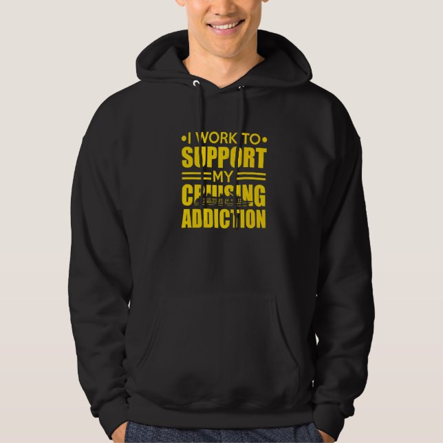 Cruise Ship I Work to Support My Cruising Addictio Hoodie (Vorderseite)