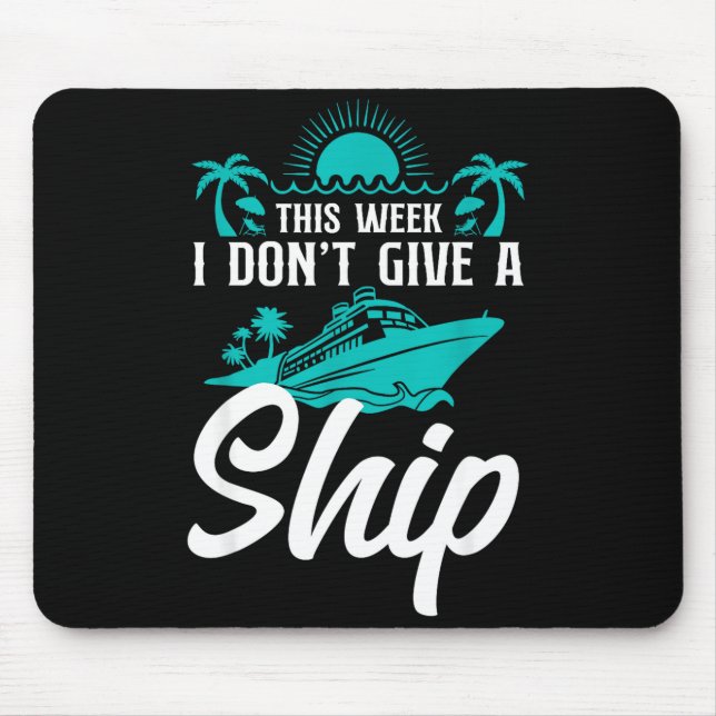 Cruise Ship Vacation Pun This Week I Don't Give A  Mousepad (Vorne)