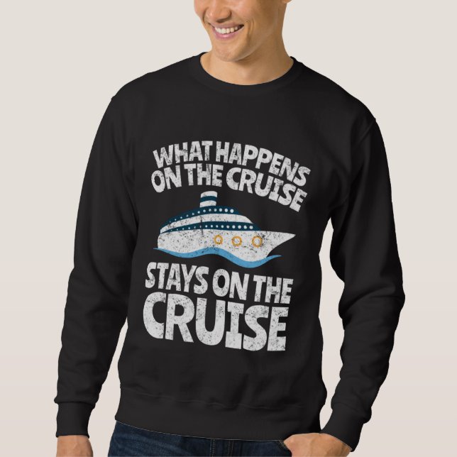 Cruise Ship Vacation  What Happens on the Cruise Sweatshirt (Vorderseite)