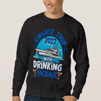 Cruise Squad 2022  Cruise Trip  Drinking Package Sweatshirt