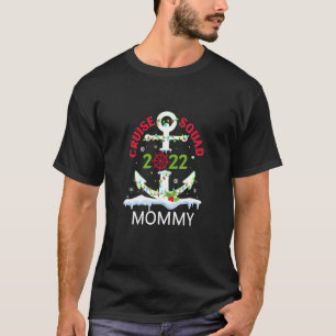 Cruise Squad 2022 Mommy Family Kreuzfahrt Vacatio T-Shirt