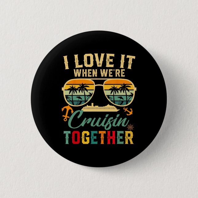 Cruise Squad 2025 I Liebe It when Were Cruisin Tog Button (Vorderseite)