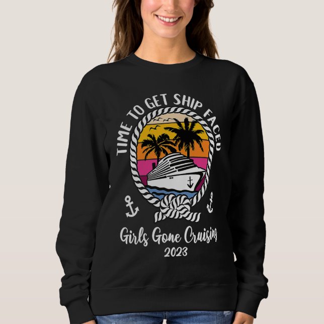 Cruise Squad Girls Gone Cruising 2023 Time To Get  Sweatshirt (Vorderseite)